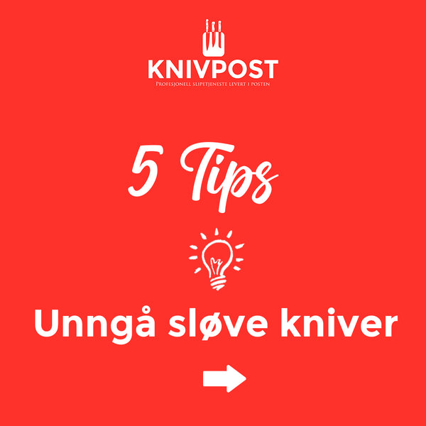 5 Tips for å unngå sløve kniver